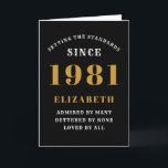 40th Birthday 1981 Black Gold Lady's Personalised Card<br><div class="desc">Easily customise the text to the front and the interior of this 40th birthday card using the template provided. Part of the setting standards range of greeting cards.</div>