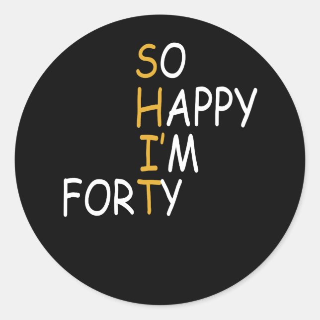 40th Birthday 1982 40 Years Old So Happy Im Forty Classic Round Sticker (Front)