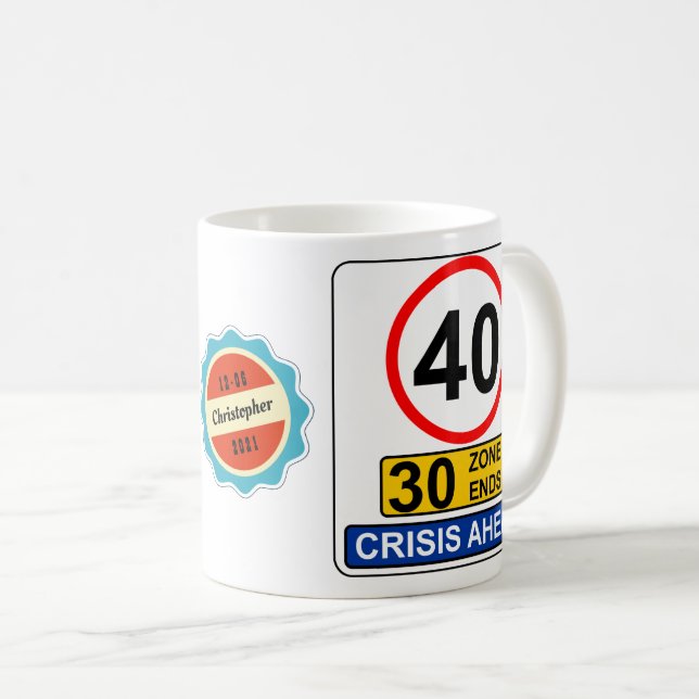 40th Birthday 40 Years Old Funny Crisis Road Sign Coffee Mug (Front Right)