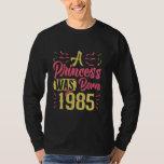 40th Birthday A PRINCESS WAS BORN 1985 40 Years Wo T-Shirt<br><div class="desc">40th Birthday A PRINCESS WAS BORN 1985 40 Years Women</div>