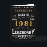 40th Birthday Add Your Name Born 1981 Legendary Card<br><div class="desc">Say Happy 40th Birthday for those born in 1981 Add your name birthday greeting card. Edit the name and year plus the message inside with the template provided. A wonderful custom black birthday card with white and gold vintage style typography. This card is also available in a giant size format...</div>