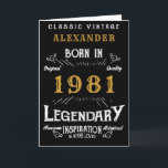40th Birthday Add Your Name Born 1981 Legendary Card<br><div class="desc">Say Happy 40th Birthday for those born in 1981 Add your name birthday greeting card. Edit the name and year plus the message inside with the template provided. A wonderful custom black birthday card with white and gold vintage style typography. This card is also available in a giant size format...</div>