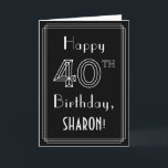 40th Birthday: Art Deco Style # 40 & Custom Name Card<br><div class="desc">The front of this stylish Roaring Twenties art deco inspired birthday-themed greeting card design features the message “Happy 40th Birthday, ” and a personalized recipient name. The number “40th” on the front has a fancy lined appearance, and there is also a lined border. The inside has an editable birthday greeting...</div>