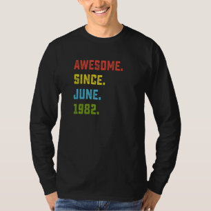 40th Birthday Awesome Since June 1982 40 Years Ol T-Shirt