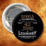 40th Birthday Black Gold Legendary Retro<br><div class="desc">Personalised elegant buttons that are easy to customise for that special 40th birthday party. The retro black and gold design adds a touch of refinement to that special celebration.</div>