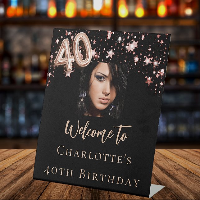 40th Birthday black rose gold photo star welcome Pedestal Sign (Creator Uploaded)