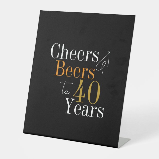 40th Birthday Cheers and Beers Black Gold Party Pedestal Sign (Front)
