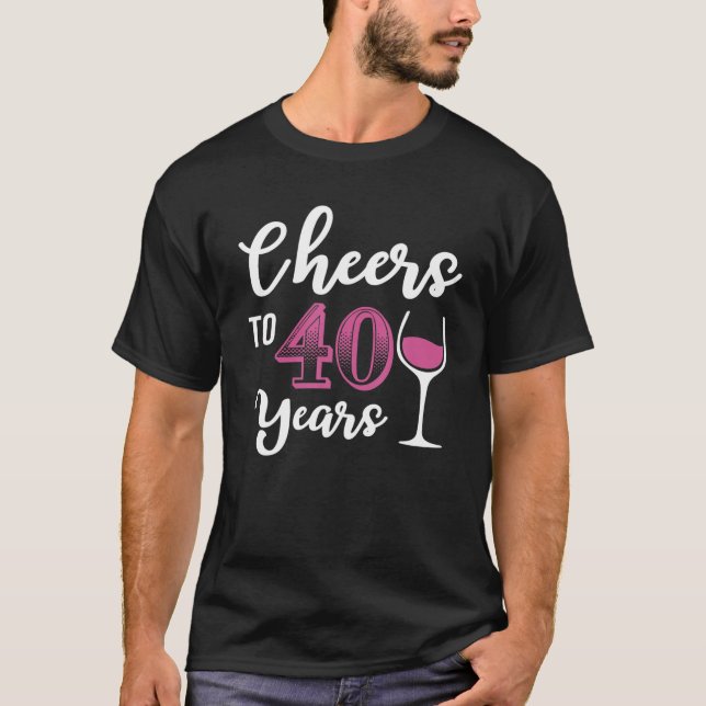 40Th Birthday Cheers To 40 Years Old Women Wine T-Shirt (Front)
