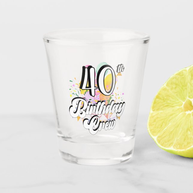40th Birthday Crew 40 Party Crew Shot Glass (Front)