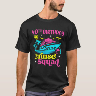 40th Birthday Cruise Squad 2025 Unisex Adults Blac T-Shirt