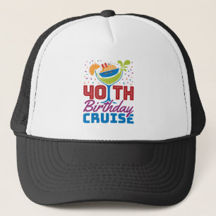 40th Birthday Cruise Trucker Hat