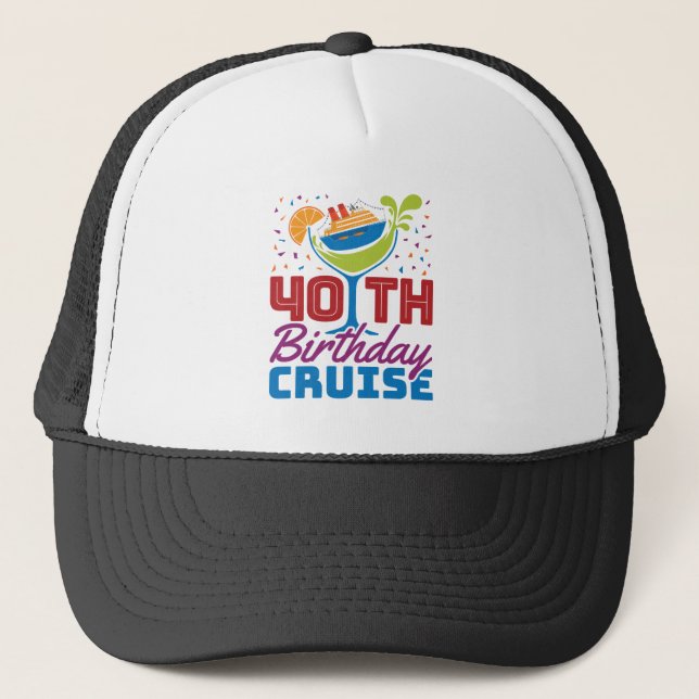 40th Birthday Cruise Trucker Hat (Front)