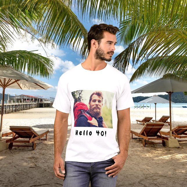 40th birthday custom photo hello 40 guys men T-Shirt (Creator Uploaded)