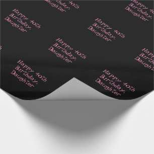 40th Birthday, daughter, black & pink gift wrap. Wrapping Paper