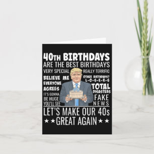 40th Birthday Design - Funny Trump Quote Birthday Card