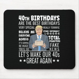 40th Birthday Design - Funny Trump Quote Birthday Mouse Pad
