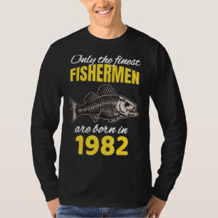 40th Birthday  Fishermen Are Born In 1982  Fishing T-Shirt