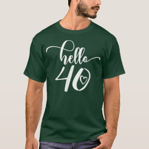 40th Birthday For Women, Hello 40, Forty, 40 Years T-Shirt