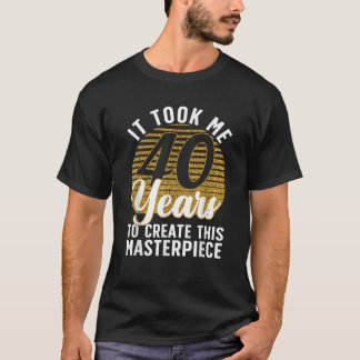 40th Birthday For Women Men 40 Year Old Gag Turnin T-Shirt