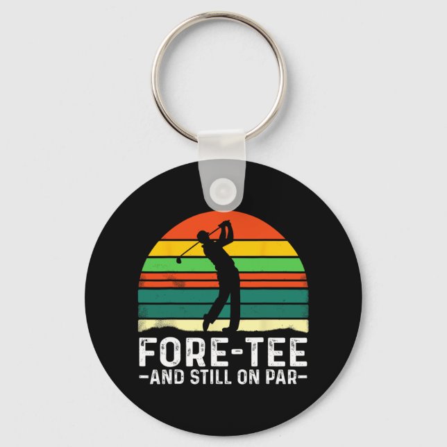 40th Birthday Fore-tee And Still On Par Golf Playe Key Ring (Front)