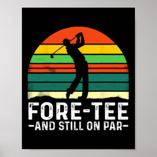 40th Birthday Fore-tee And Still On Par Golf Playe Poster