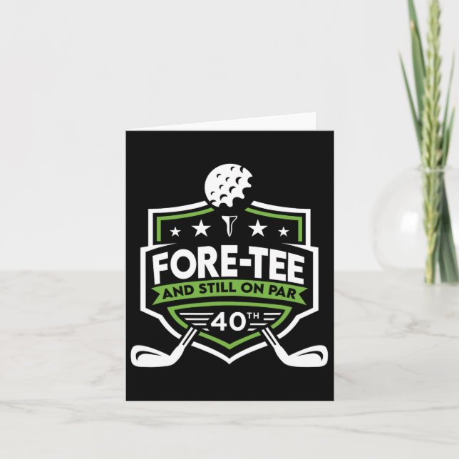 40th Birthday Fore-tee Still On Par 40th Golf Birt Card (Front)