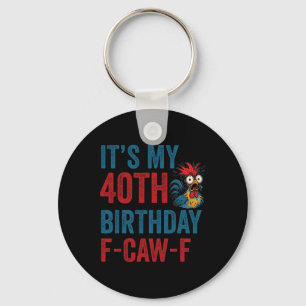 40th Birthday Funny F-caw-f Chicken Rooster Crow F Key Ring