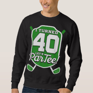 40th Birthday Golfer Golfing 40 Bday Golf Player G Sweatshirt