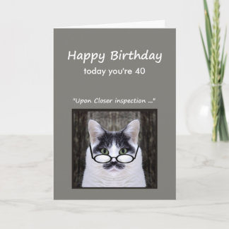40th Birthday Humour Don't look it Cat Fun Card
