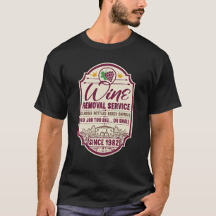 40Th Birthday I Wine Removal Service I Label Wine T-Shirt