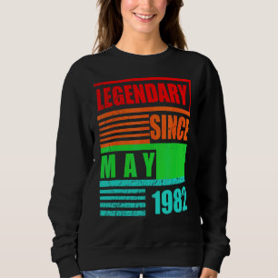 40th Birthday Legendary Since May 1982 Birthday Sa Sweatshirt