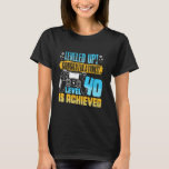 40th Birthday LEVELED UP! LEVEL 40 IS ACHIEVED 40  T-Shirt<br><div class="desc">40th Birthday LEVELED UP! LEVEL 40 IS ACHIEVED 40 Years</div>