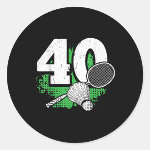 40th Birthday Men Badminton Player Badminton 40 Ye Classic Round Sticker