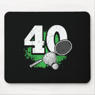 40th Birthday Men Badminton Player Badminton 40 Ye Mouse Pad
