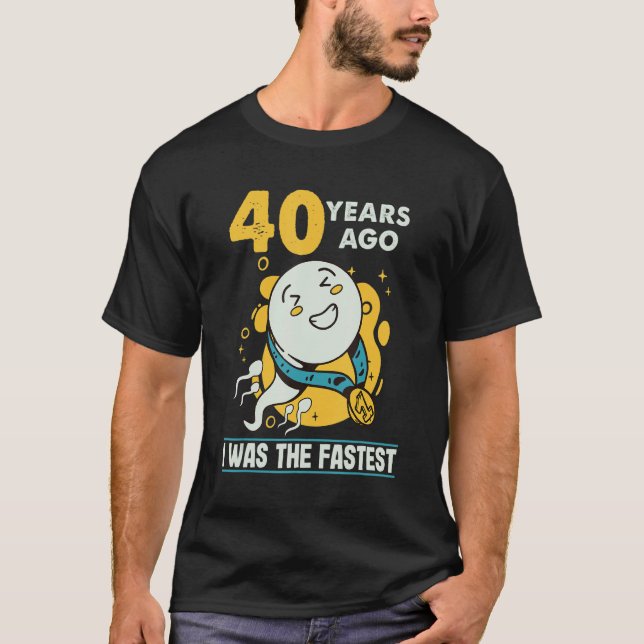 40th Birthday Men Humour 40 Years Ago I Was The Fa T-Shirt (Front)