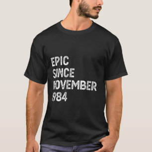 40th Birthday Men Women Epic Since November 1984 T-Shirt