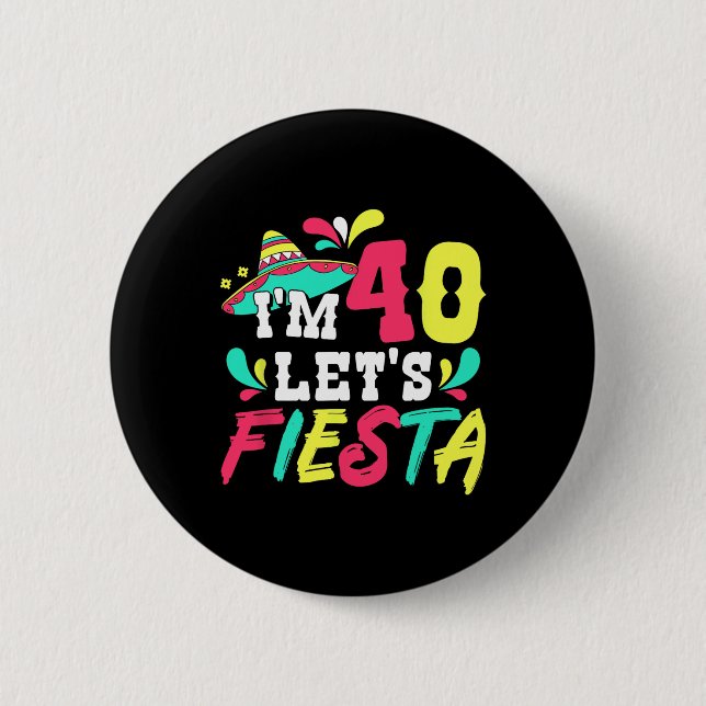 40th Birthday Mexican Party I'm 40 Let's Fiesta  6 Cm Round Badge (Front)