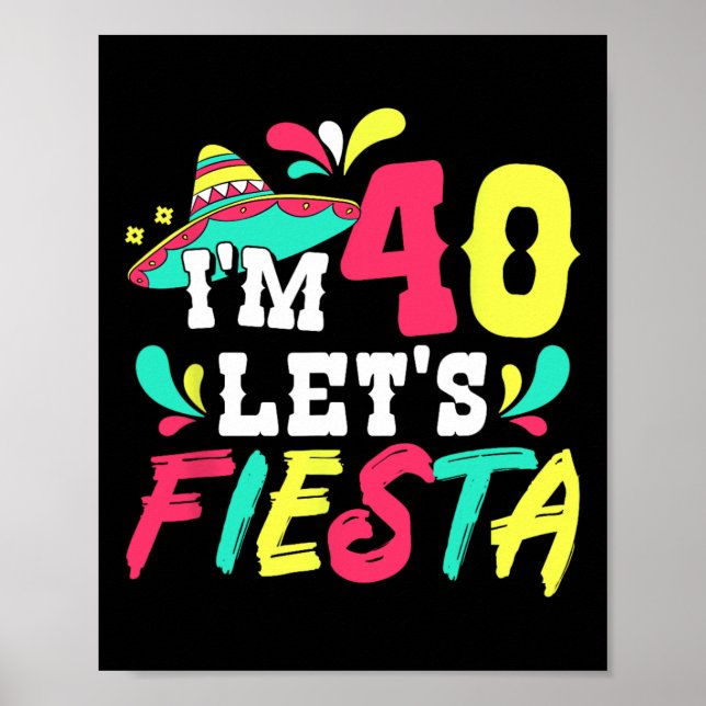 40th Birthday Mexican Party I'm 40 Let's Fiesta  Poster (Front)