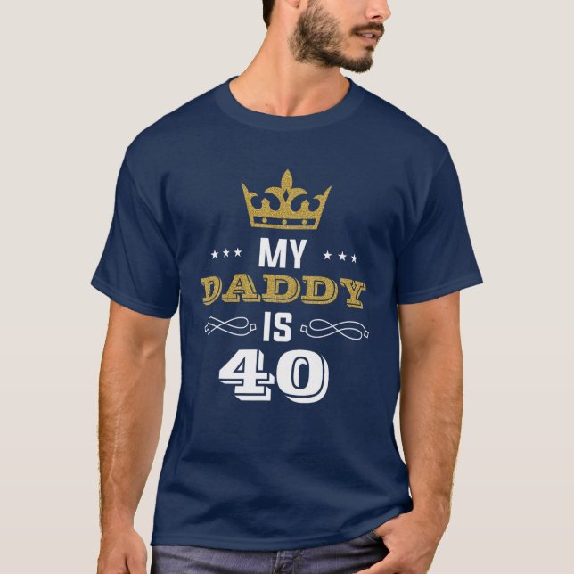 40Th Birthday My Daddy Is 40 Years Old Dad's Birth T-Shirt (Front)