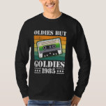 40th Birthday OLDIES BUT GOLDIES 1985 Funny 40 Yea T-Shirt<br><div class="desc">40th Birthday OLDIES BUT GOLDIES 1985 Funny 40 Years</div>