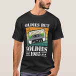 40th Birthday OLDIES BUT GOLDIES 1985 Funny 40 Yea T-Shirt<br><div class="desc">40th Birthday OLDIES BUT GOLDIES 1985 Funny 40 Years</div>