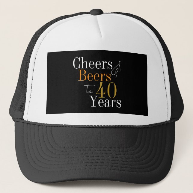 40th Birthday Party Cheers Beer Black Gold Trucker Hat (Front)
