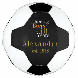 40th Birthday Personalised Cheers Beers Black Gold Soccer Ball