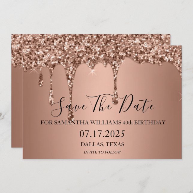 40th Birthday Rose Gold Sparkle Glitter Drips Save The Date (Front/Back)