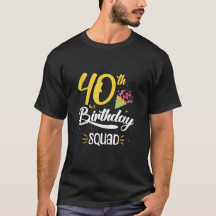 40th Birthday Squad 40 Year Old Birthday Crew Fami T-Shirt