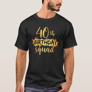 40Th Birthday Squad Funny 40 Year Old Birthday Mat T-Shirt
