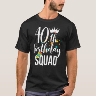 40th Birthday Squad Matching Family 40 Years Old T-Shirt