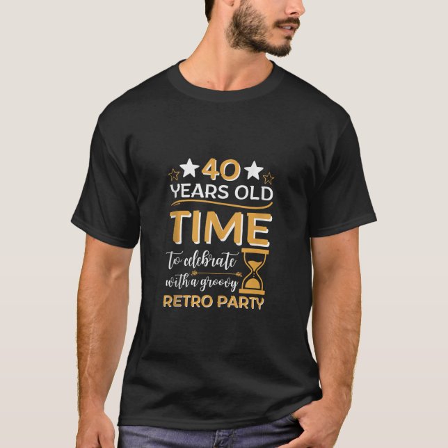 40th Birthday Women 40 Years Old Men Design 40th B T-Shirt (Front)