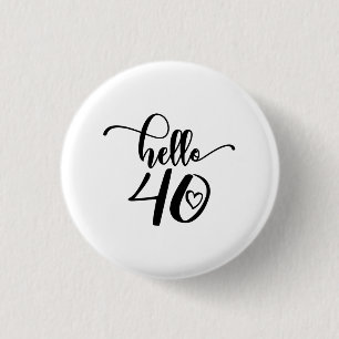 40th Birthday Women Hello 40 Cute 40 Years Old 3 Cm Round Badge
