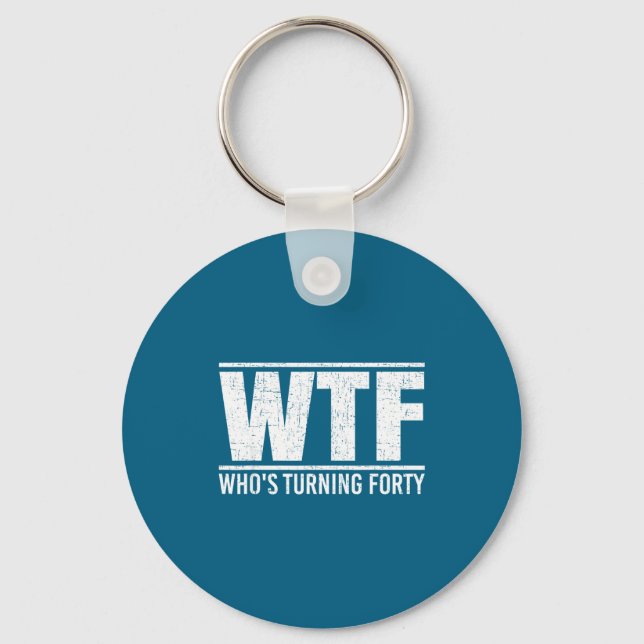 40th Birthday Wtf Who's Turning Key Ring (Front)